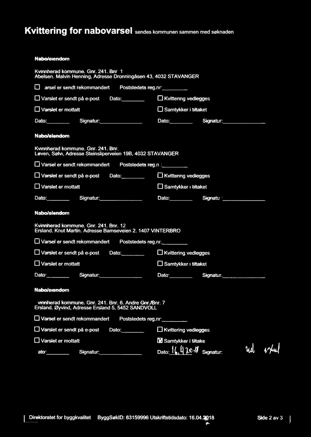 KVittering for nabovarsel sendes kommunen sammen med søknaden Nabo/eiendom Kvinnherad kommune. Gnr. 241. Bnr.