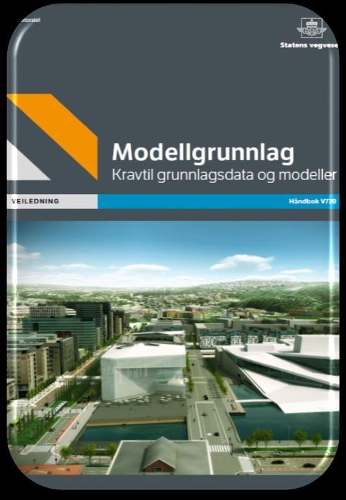 HB V770 Modellgrunnlag Stiller krav til hvordan grunnlagsdata og modeller skal bestilles, utarbeides og leveres i vegprosjekter.