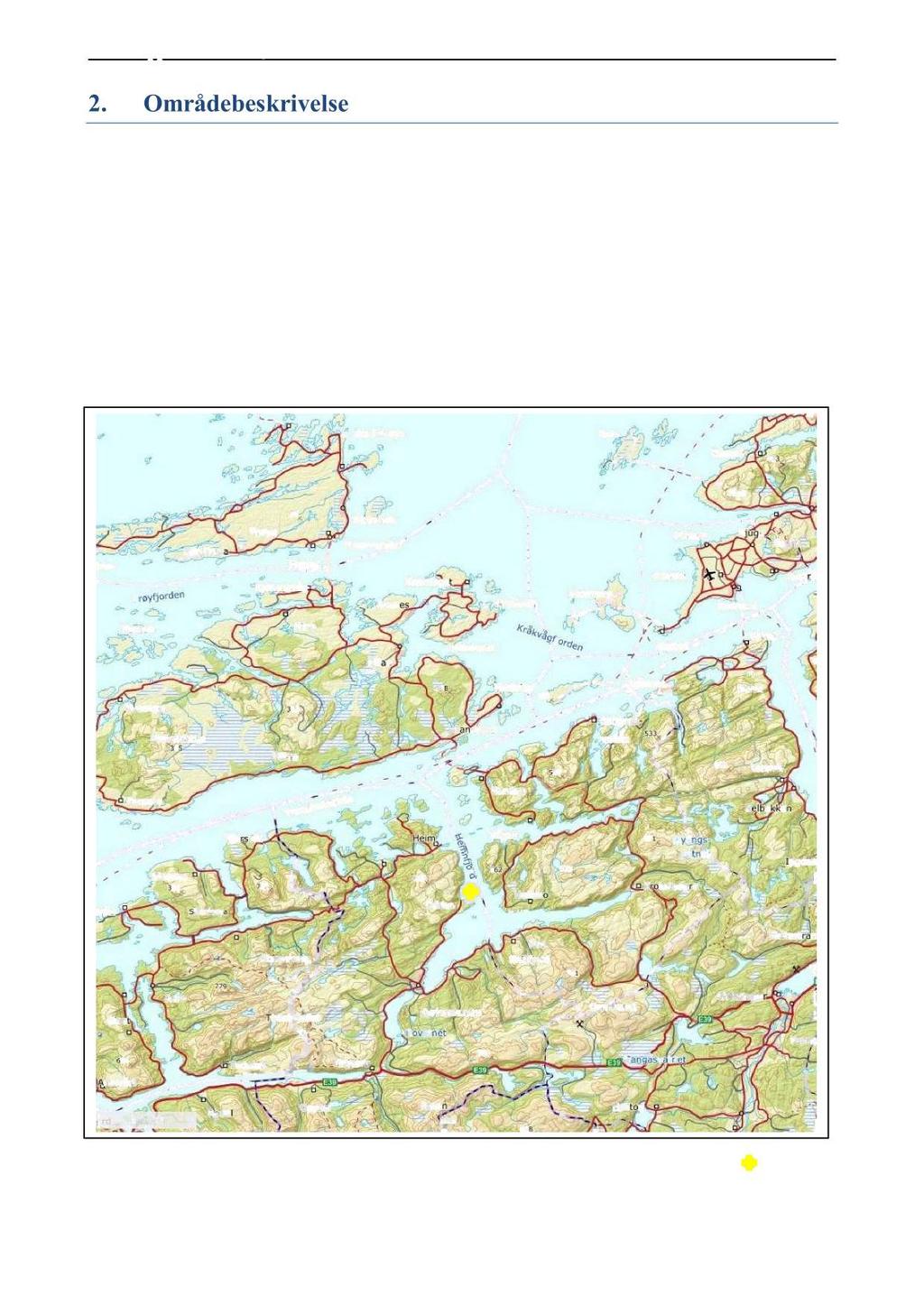 2. Områdebeskrivelse Målepunktet for Kistvika ligger i Hemne kommune, Sør - Trøndelag.