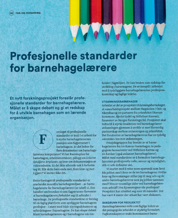 Utvikling av profesjonsstandarder Mål: Delprosjektet har som mål å formulere krav og forventninger til barnehagelærerne, sett innenfra.