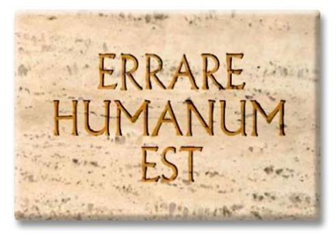 To err is human "Errare (Errasse) humanum est, sed in errare (errore) perseverare diabolicum.