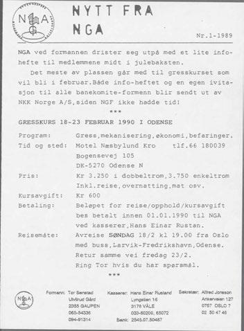 Formann: Tor Sens tad UMIrud Gård 2355 GAUPEN 065-54336 094-91314 NR 1/89 *** Kasserer: Hans Einar Rustand Lyngs ti en 16 3178 VÅLE 033-60209, 65072