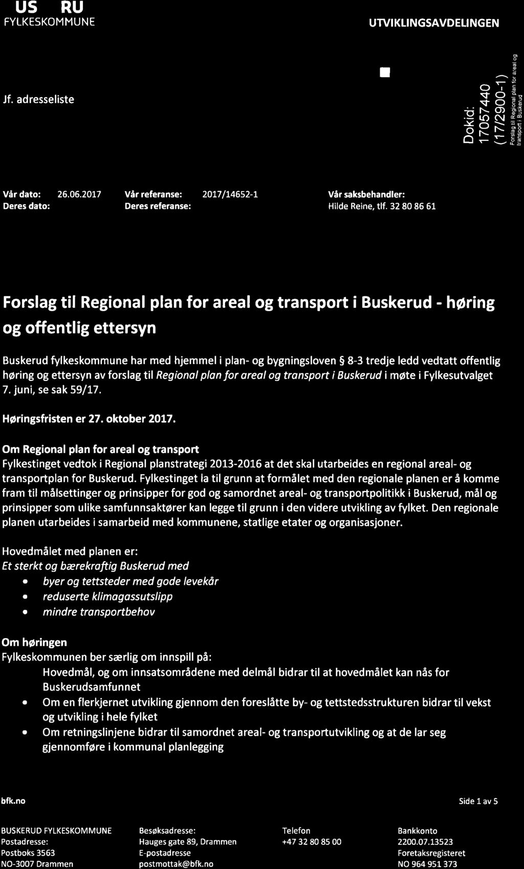 BUSKERUD FYLKESKOMMUNE UTVIKTINGSAVDETINGEN Jf. adresseliste I oï \fo j-i $o.y N o) rrj C\ cl-= ÈR*- õ s Þ_9 þ2 Vår dato: Deres dato: 26.06.