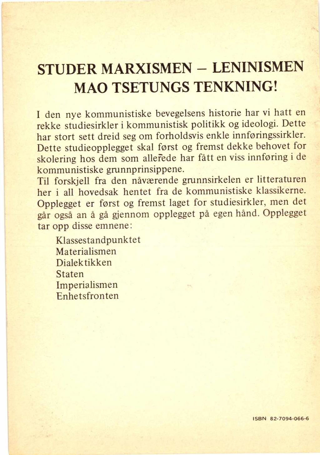 STUDER MARXISMEN LENINISMEN - MAO TSETUNGS TENKNING! I den nye kommunistiske bevegelsens historie har vi hatt en rekke studiesirkler i kommunistisk politikk og ideologi.