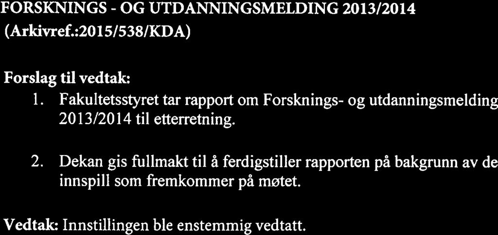 :2014/3929/TWO) Fakultetsstyret vedtar forslag til årspian 2015 for Det juridiske fakultet.