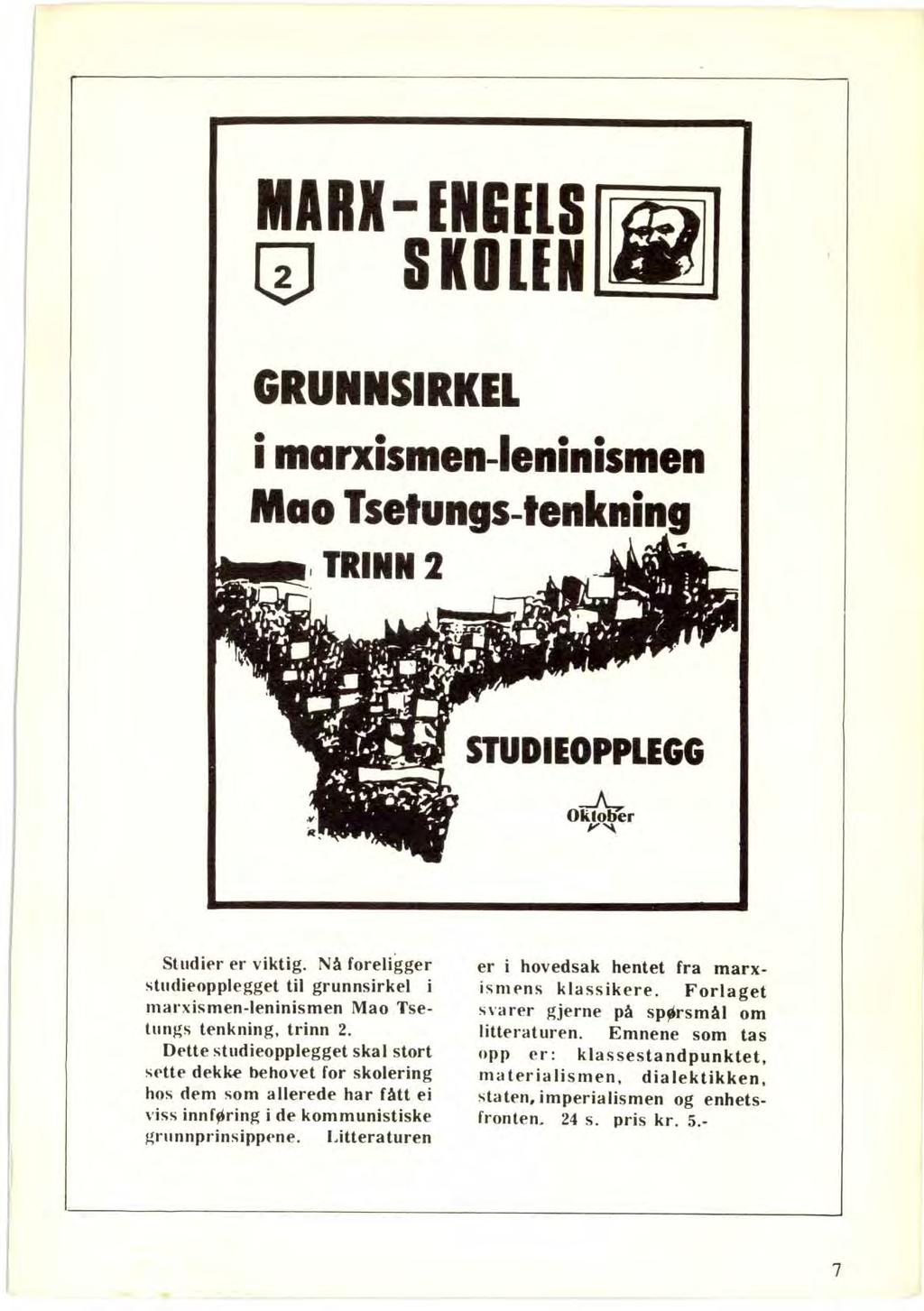 MARX -ENGELS SKOLEN GRUNNSIRKEL i marxismen-leninismen Mao Tsetungs-tenkning TRINN 2 STUDIEOPPLEGG Okto ber Studier er viktig.