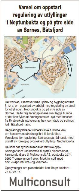 2.3 PLANOPPSTART 2.3.1 Kunngjøring Oppstart av planarbeidet ble kunngjort i avisen Finnmarken 15.11.2016. Annonse for varsling om oppstart av planarbeidet 2.3.2 Varslingsbrev Berørte grunneiere og fagmyndigheter er varslet pr.