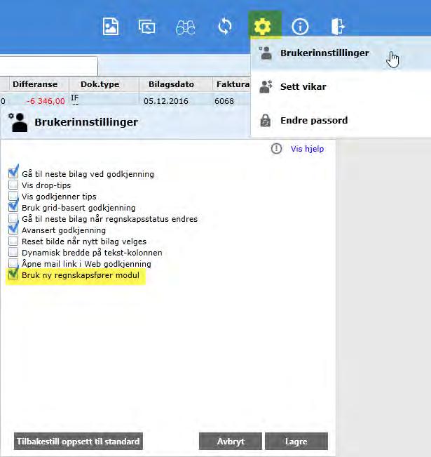 Sett opp ny modulen Regnskapsfører som default For å velge ny regnskapsfører modul som default. 1. Logg inn i Fakturagodkjenning. 2. Velg Brukerinnstillinger. 3.