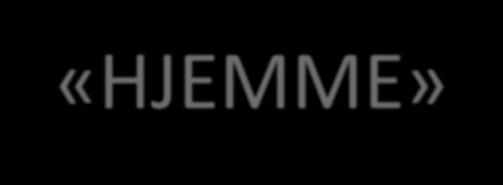 «HJEMME» Stabilt Dynamisk Stabilt «Business as usual» Opprydding «UTE» Dynamisk