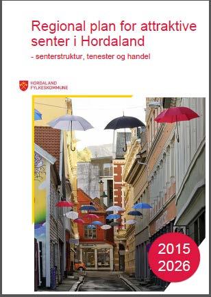 Regional plan for attraktive senter 2015-2026 tema: «Hordaland skal ha
