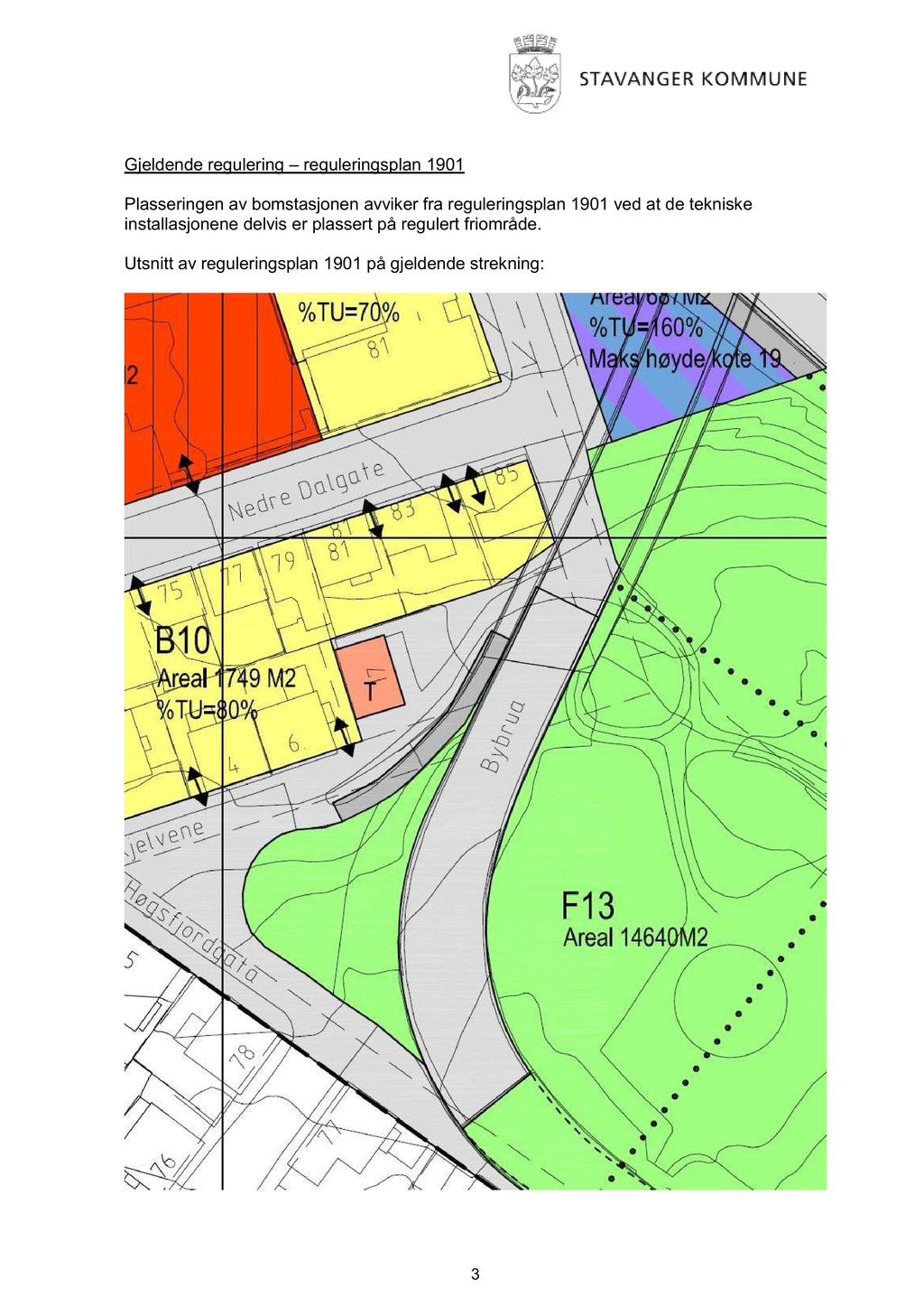 Gjeldende regulering reguleringsplan 1901 Plasseringen av bomstasjonen avviker fra reguleringsplan 1901 ved at de