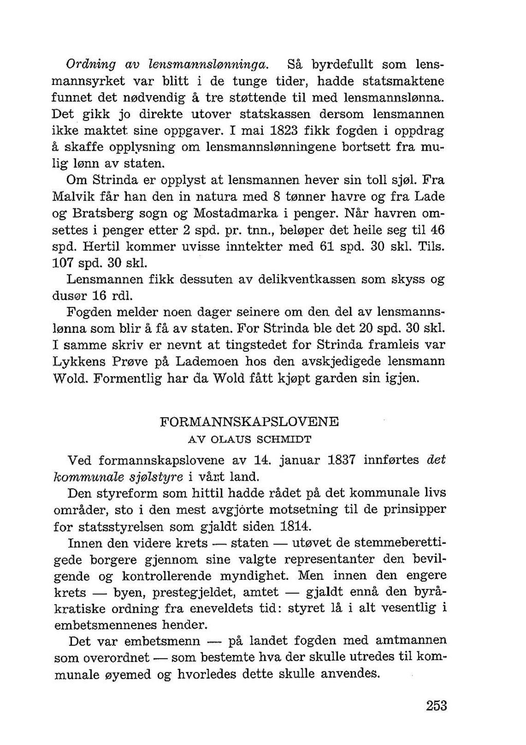 Ordning av lensmannslfmninga. sa byrdefullt som lensmannsyrket var butt i de tunge tider, hadde statsmaktene funnet det n0dvendig a tre st0ttende ti! med lensmannsl0nna.