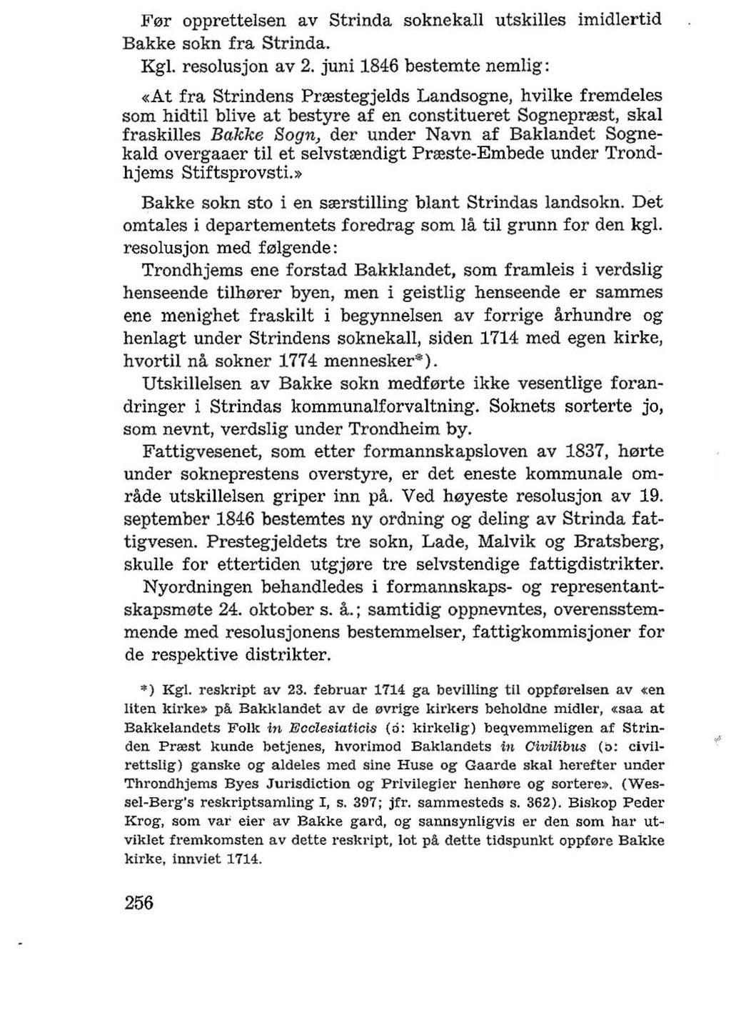 F0r oppretteisen av Strinda soknekaii utskiiies imidiertid Bakke sokn fra Strinda. Kg!. resoiusjon av 2.