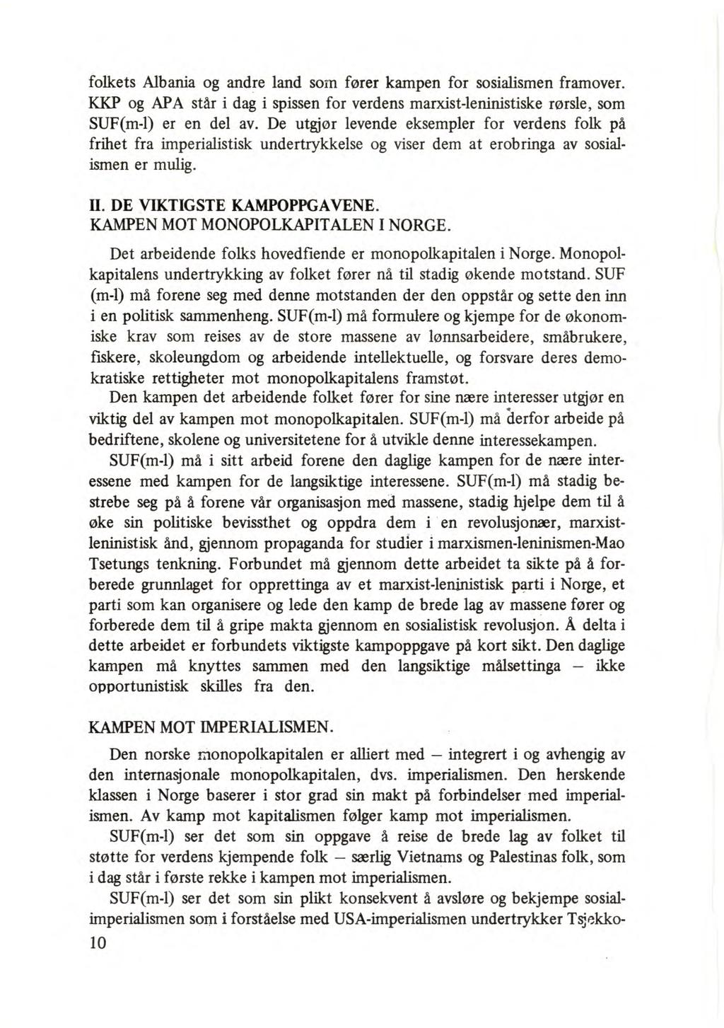 folkets Albania og andre land soin fører kampen for sosialismen framover. KKP og APA står i dag i spissen for verdens marxist-leninistiske rørsle, som SUF(m-1) er en del av.