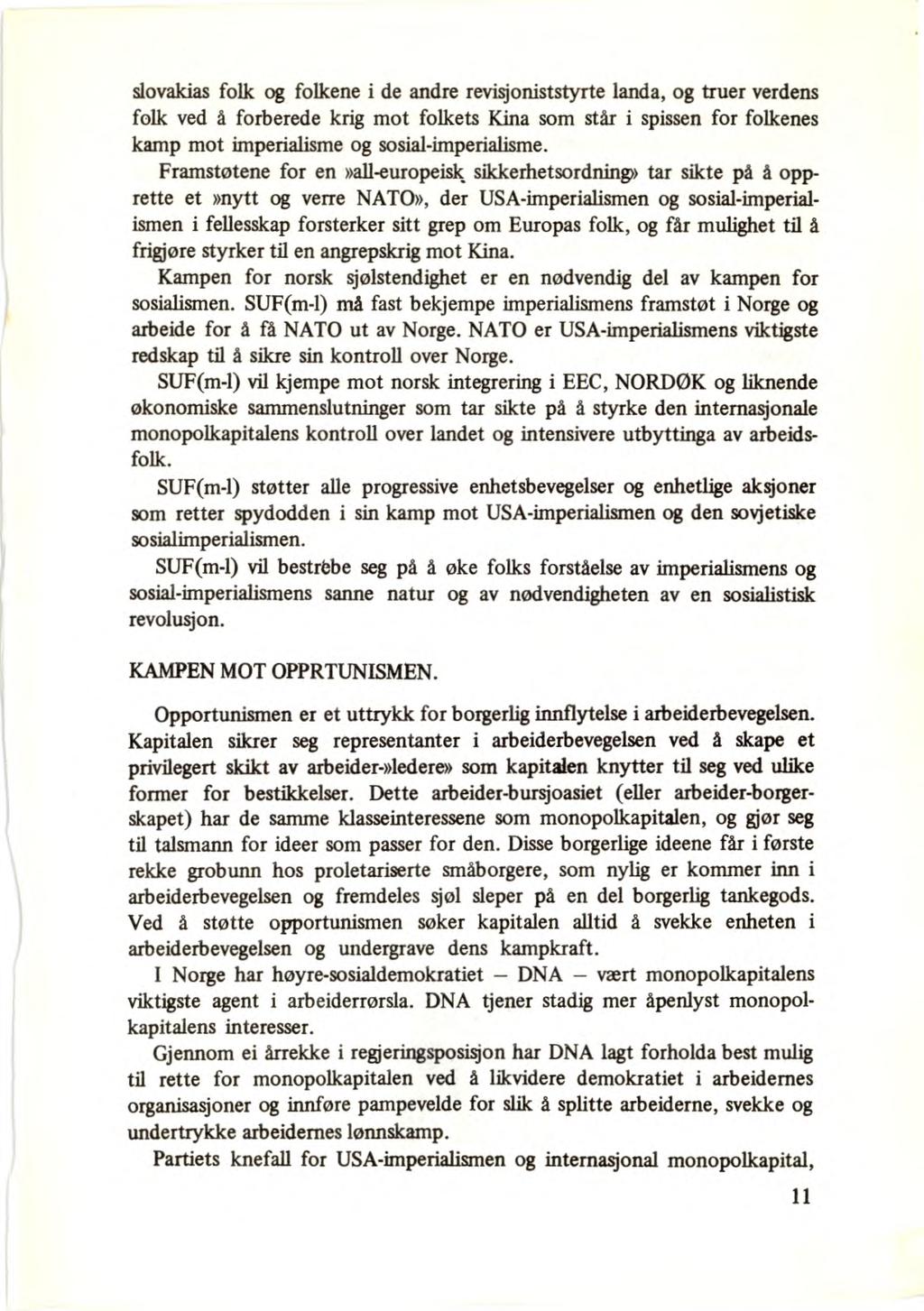 slovakias folk og folkene i de andre revisjoniststyrte landa, og truer verdens folk ved å forberede krig mot folkets Kina som står i spissen for folkenes kamp mot imperialisme og sosial-imperialisme.