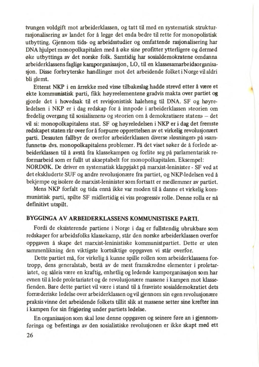 tvungen voldgift mot arbeiderklassen, og tatt til med en systematisk strukturrasjonalisering av landet for å legge det enda bedre til rette for monopolistisk utbytting.