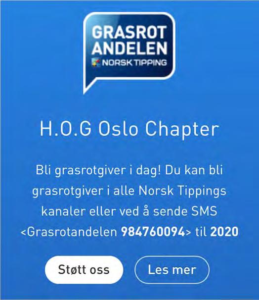 H.O.G. medlemskap Medlemsstatus per 15. mars 2018: Totalt medlemsantall i H.O.G. Oslo Chapter: 400 (86 kvinner, 314 menn) Internasjonalt registrerte medlemmer: 365 (av disse har 25 «utløpt» per d.d.) Nye medlemmer siden Open House 23.