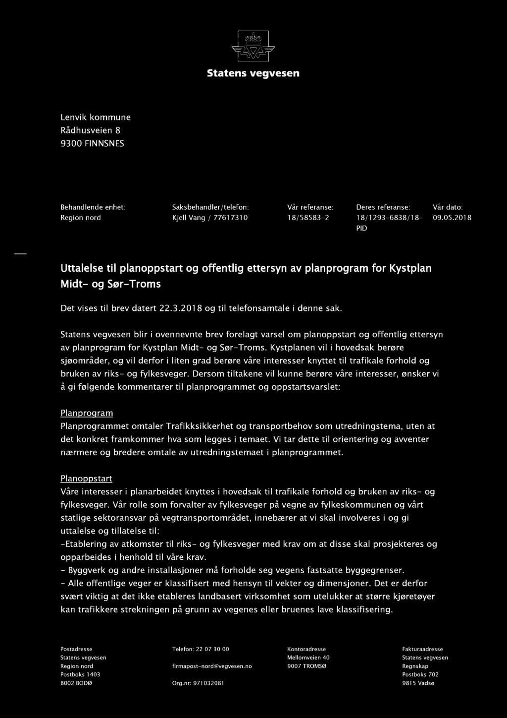 Statens vegvesen blir i ovennevnte brev forelagt varsel om planoppstart og offentlig ettersyn av planprogram for Kystplan Midt - og Sør - Troms.