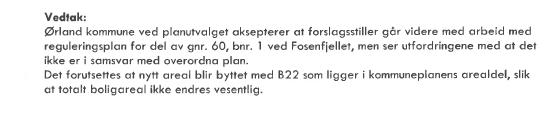 Hensikt: Hensikten er å utvikle et boligområde i støyfri sone, nær den nye tunnelåpning fra fastlandet, er et ønske om å etablere et attraktivt boligområde, både for befolkningen på Storfosna /