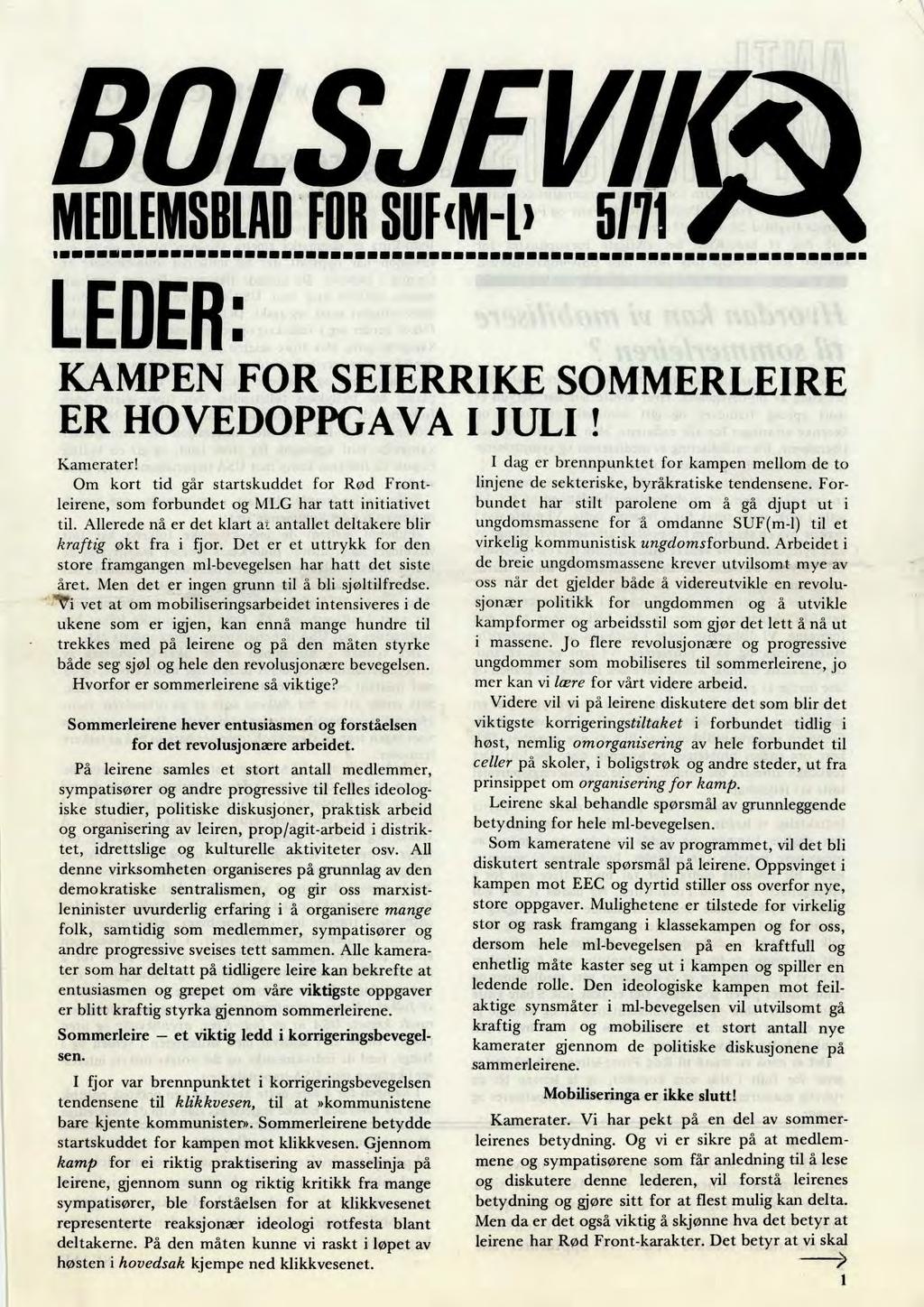 BOLSJEVIK MEDLEMSBLAD FOR SUF(M-l) 5171 LEDER: KAMPEN FOR SEIERRIKE SOMMERLEIRE ER HOVEDOPPGAVA I JULI! Kamerater!