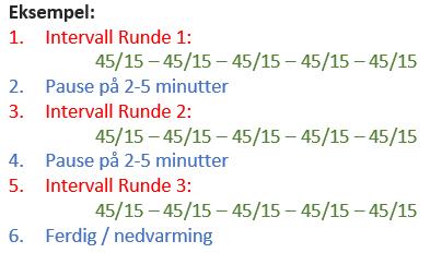 hverandre, tar en pause på 2-5 minutter, også gjør en ny runde med 5 intervaller.