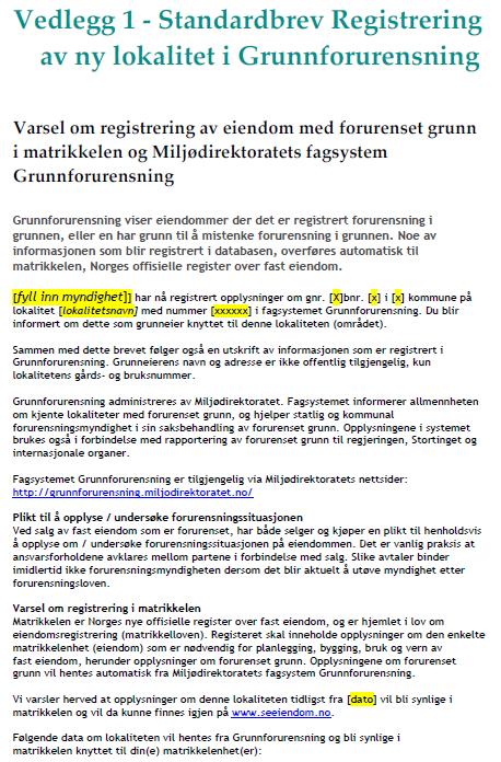 Saksbehandler kontrollerer informasjonen og varsler grunneier/registrert fester/andre parter (med frist for å kommentere) 3. Saksbehandler godkjenner registreringen (evt.