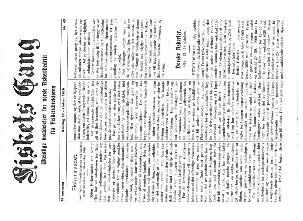 Ukntn{J mddlsr for norsk fiskribdrlft fra ti$kridirktørn 10 aargang Nr.. 43 Fiskeriraadet. Foredrag av Fiskeridirektøren ved Raadets sarnmentræden den 20 oktober 1919.