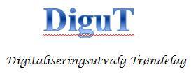 Digital utvikling for kommunene i Trøndelag DiguT Digitaliseringsutvalg Trøndelag - Et samarbeid mellom FK, FM, KS og repr fra kommunene -