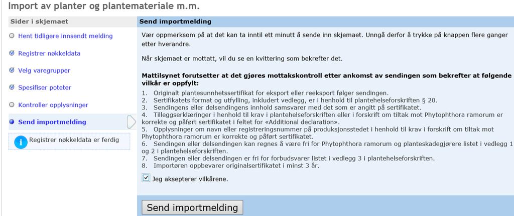 Blant annet omfatter dette at sendingen skal kontrolleres i en mottakskontroll.