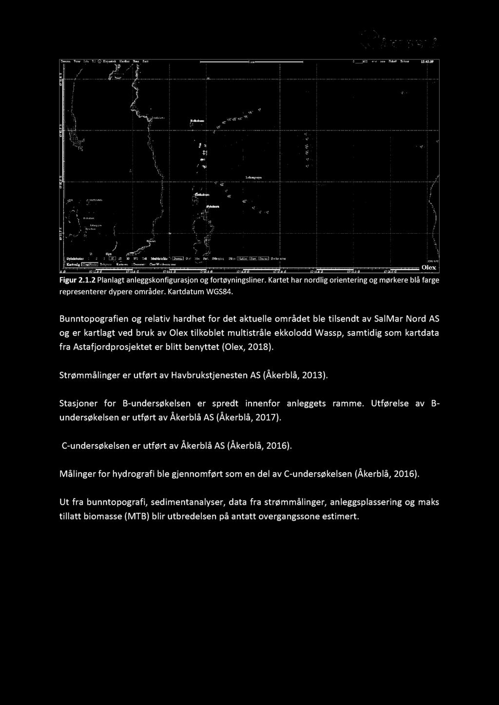 Astafjordprosjektet er blitt benyttet (Olex, 2018). Strømmålinger er utført av Havbrukstjenesten AS ( Åkerblå, 2013 ). Stasjoner for B - undersøkelsen er spredt innenfor anlegg ets ramme.