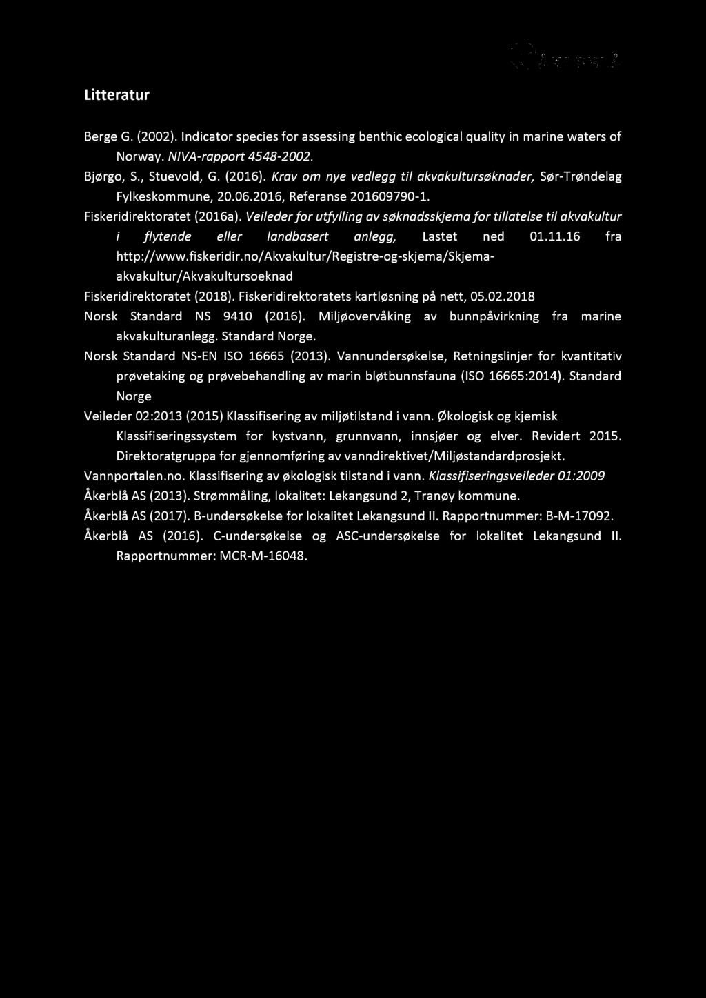 Lekangsund II Litter atu r Berge G. (2002). Indicator species for assessing benthic ecological quality in marine waters of Norway. NIVA - rapport 4548-2002. Bjørgo, S., Stuevold, G. (2016).