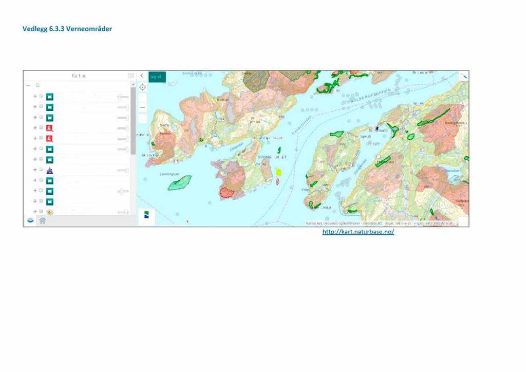 Vedlegg 6.3.3 Verneområder Miljødirektoratets naturbase viser eventuelle arter av nasjonal interesse, verneområder, viktige naturtyper, korallrev, friluftsomr åder.