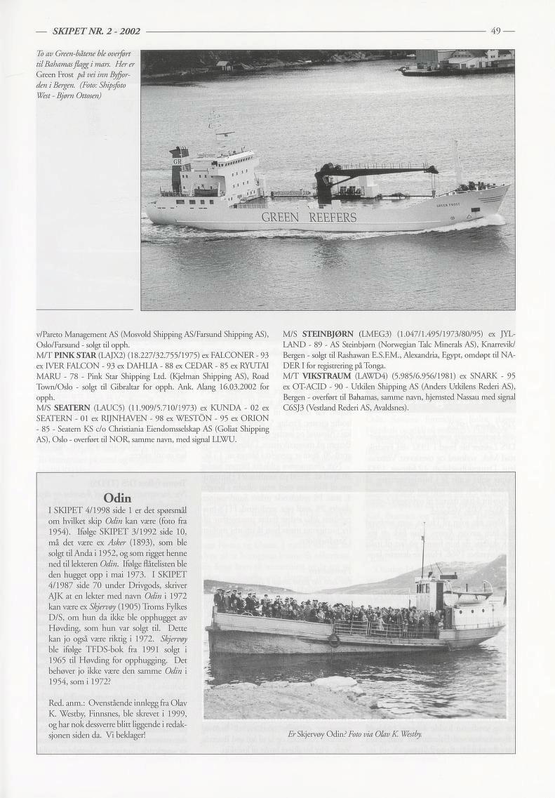 SKIPETNR. 2-2002 49 To av Green-båtene ble overført til Bahamasflagg i mars. Her er Green Frost på vei inn Byfjor den i Bergen. (Foto: Shipsfoto West - Bjøm Ottosen)?
