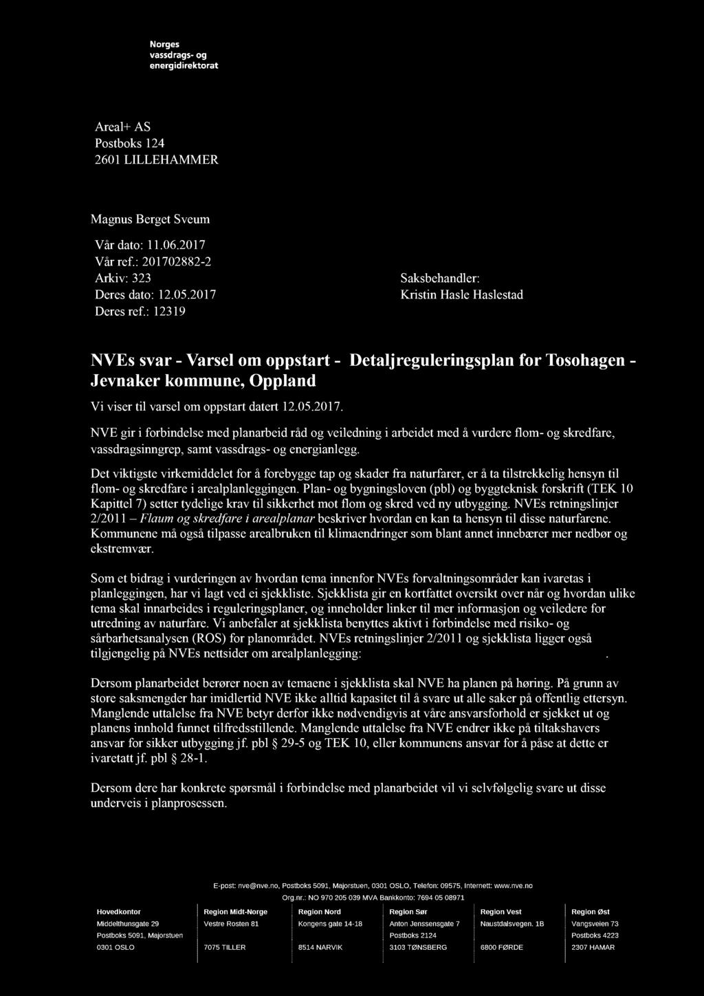 Areal+ AS Postboks 124 2601 LILLEHAMMER Magnus Berget Sveum Vår dato: 11.06.2017 Vår ref.: 201702882-2 Arkiv: 323 Deres dato: 12.05.2017 Deres ref.