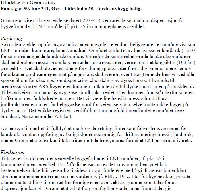 Uttalelser fra andre kommunale etater/avdelinger: Det foreligger uttalelse fra Grønn Etat