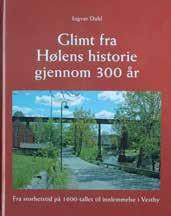 Bokmelding Glimt fra Hølens historie gjennom 300 år Fra storhetstid på 1600-tallet til innlemmelse i Vestby Boken er skrevet av Hølen beboer Ingvar Dahl, en flittig forfatter også her i Follo-minne.