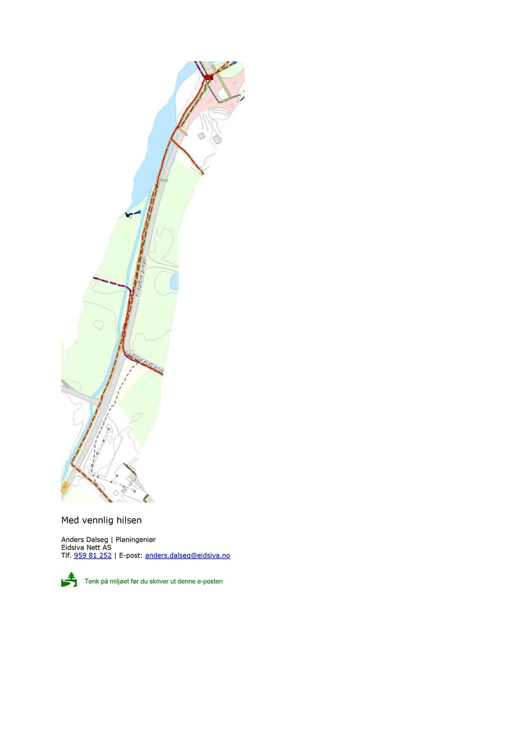 Med vennlig hilsen Anders Dalseg Planingeniør Eidsiva Nett AS Tlf.