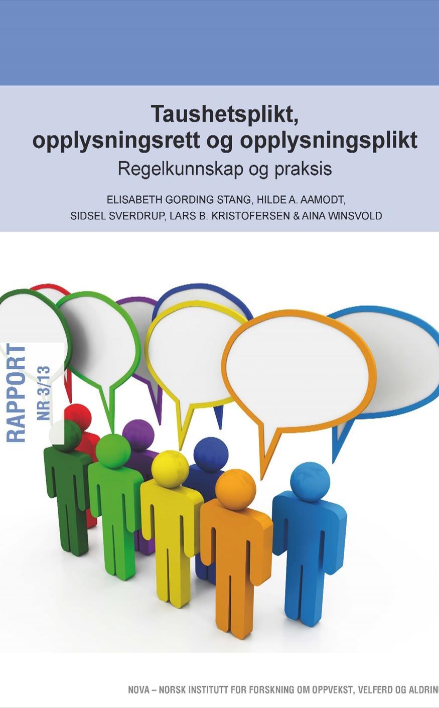 Nova-rapport nr. 3/2013 Undersøkelse av rettsoppfatninger og praksis knyttet til taushetsplikt-reglene Har ansatte kunnskap om relevante bestemmelser?