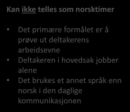 Kan ikke telles som norsktimer Det primære formålet er å prøve ut deltakerens