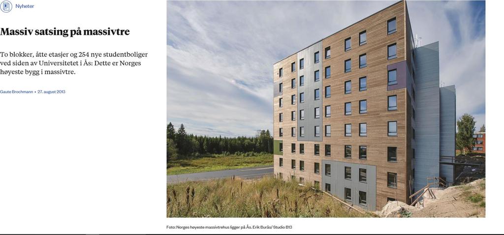 August 2013 Dette prosjektet er en milepæl for bygging med massivtre i Norge.