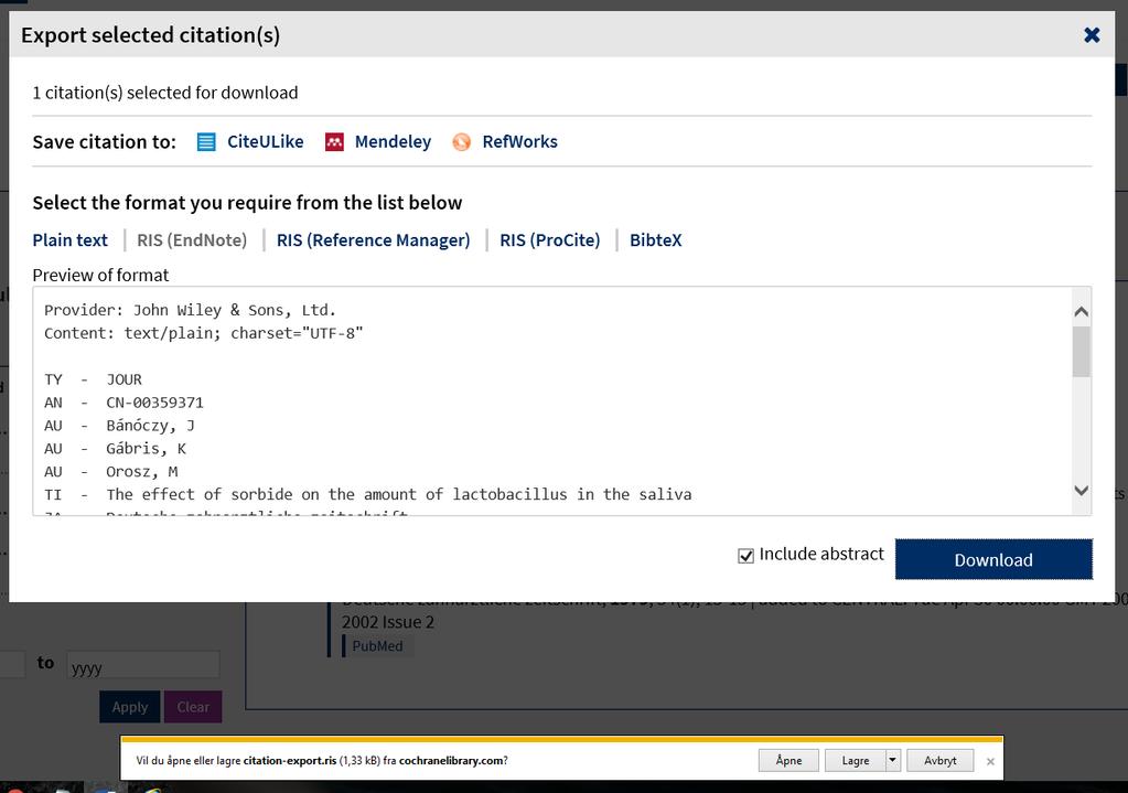 Cochrane Library Gjør et søk, og merk de referansene du vil eksportere Velg «Export selected citation(s)» like over resultatlisten Klikk på