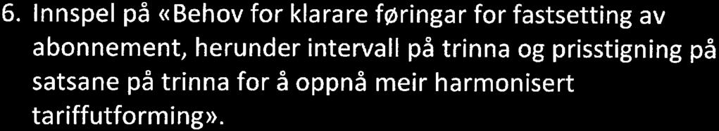 Etter Sognekrafts oppfatning er det her ikkje naudsynt med nærare føringar. Her bør kunden ha valfrihet og eventuelt kunne søke råd hjå nettselskapet i val av abonnement på grunnlag av berekninger 6.