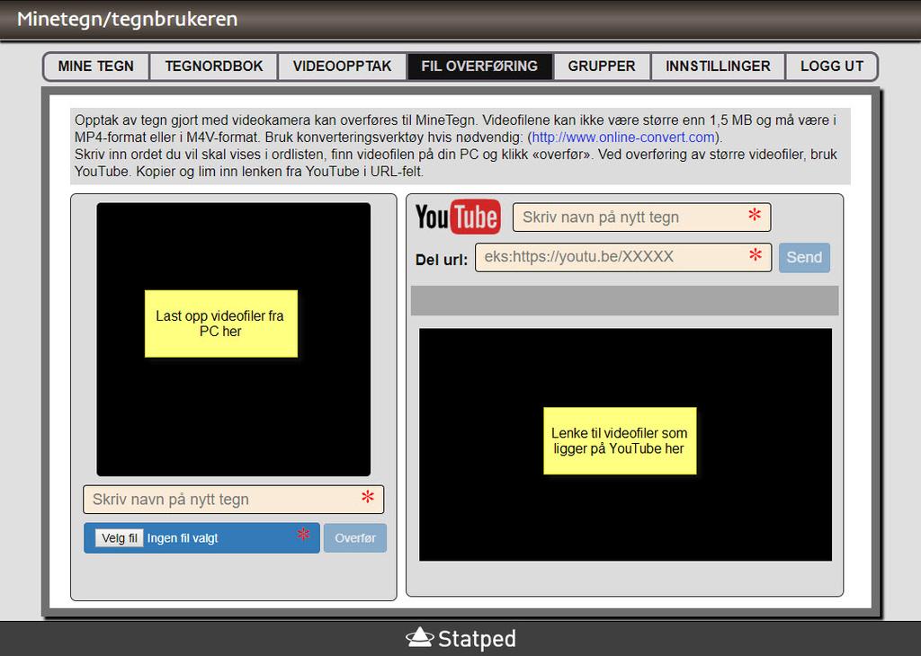 Klikker du fanen FILOVERFØRING får du se dette skjermbildet: Du kan også bruke video-opptak som du har lagret på PC og overføre dem til MineTegn.
