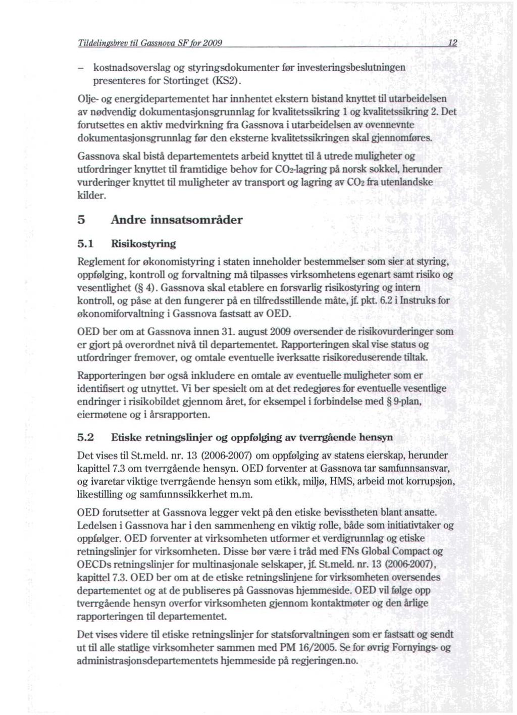 Tildelin brev til Gassnova SF or 2009 12 kosmadsoverslag og styringsdokumenter før investeringsbeslutningen presenteres for Stortinget (KS2).