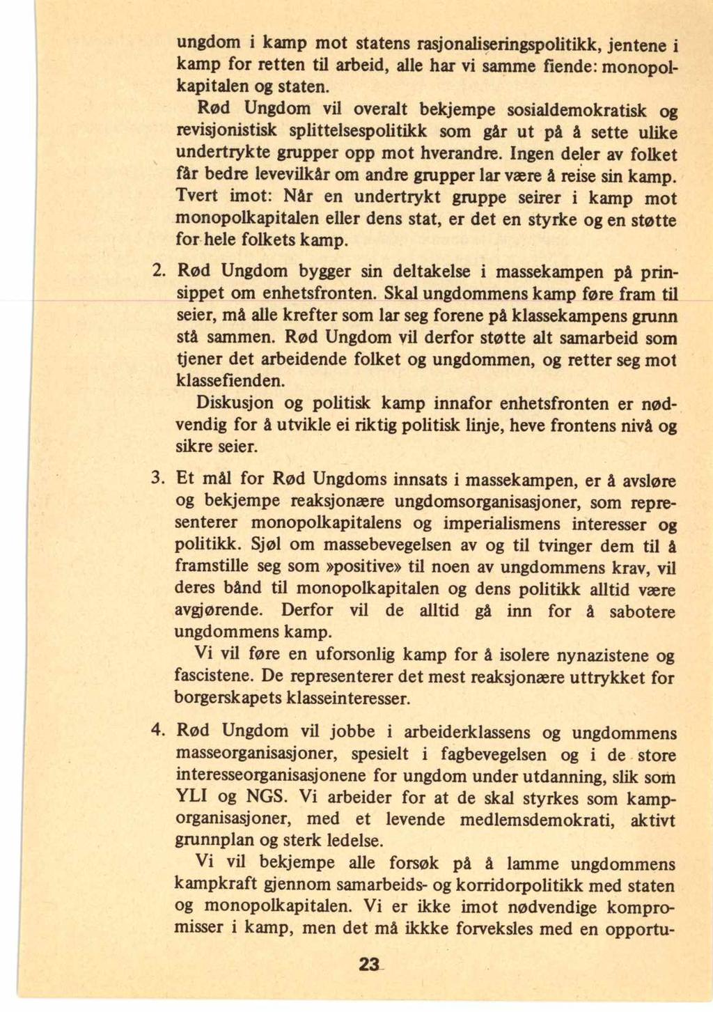 ungdom i kamp mot statens rasjonaliseringspolitikk, jentene i kamp for retten til arbeid, alle har vi samme fiende: monopolkapitalen og staten.