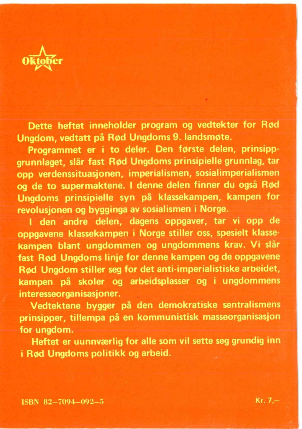 _A.. Ok_tober Y Nk Dette heftet inneholder program og vedtekter for Rød Ungdom, vedtatt på Rød Ungdoms 9. landsmøte. Programmet er i to deler.