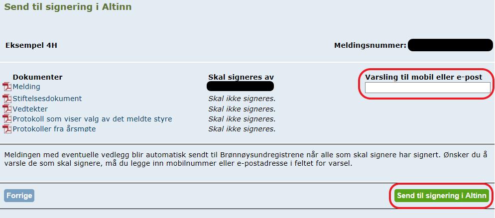 Side 18 av 18 21. Når all informasjon er registrert og alle vedlegg lastet opp skriver du inn mobil eller epost til den (eller de) som skal signere. Trykk deretter «Send til signering i Altinn».