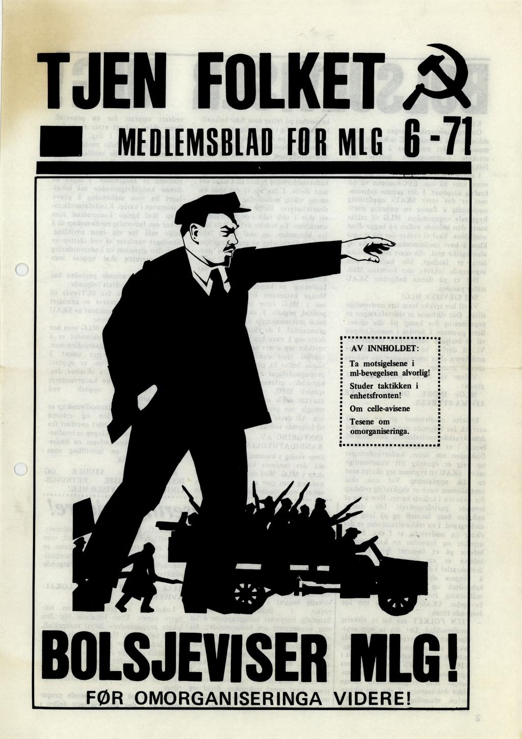 TJEN FOLKET MEDLEMSBLAD FOR MEG 6-71 n AV INNHOLDET: Ta motsigelsene i ml-bevegelsen alvorlig!