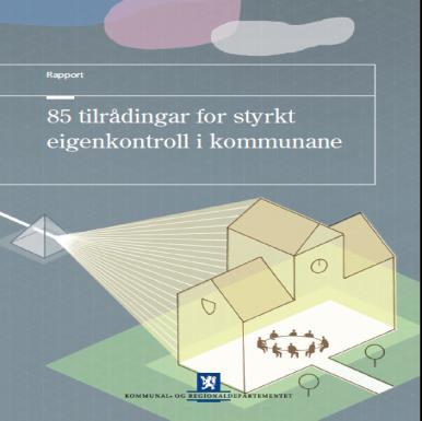 85 tilrådingar for styrkt eigenkontroll Internkontrollen må ses i sammenheng med kvalitet i tjenester, effektiv ressursbruk og god folkevalgt