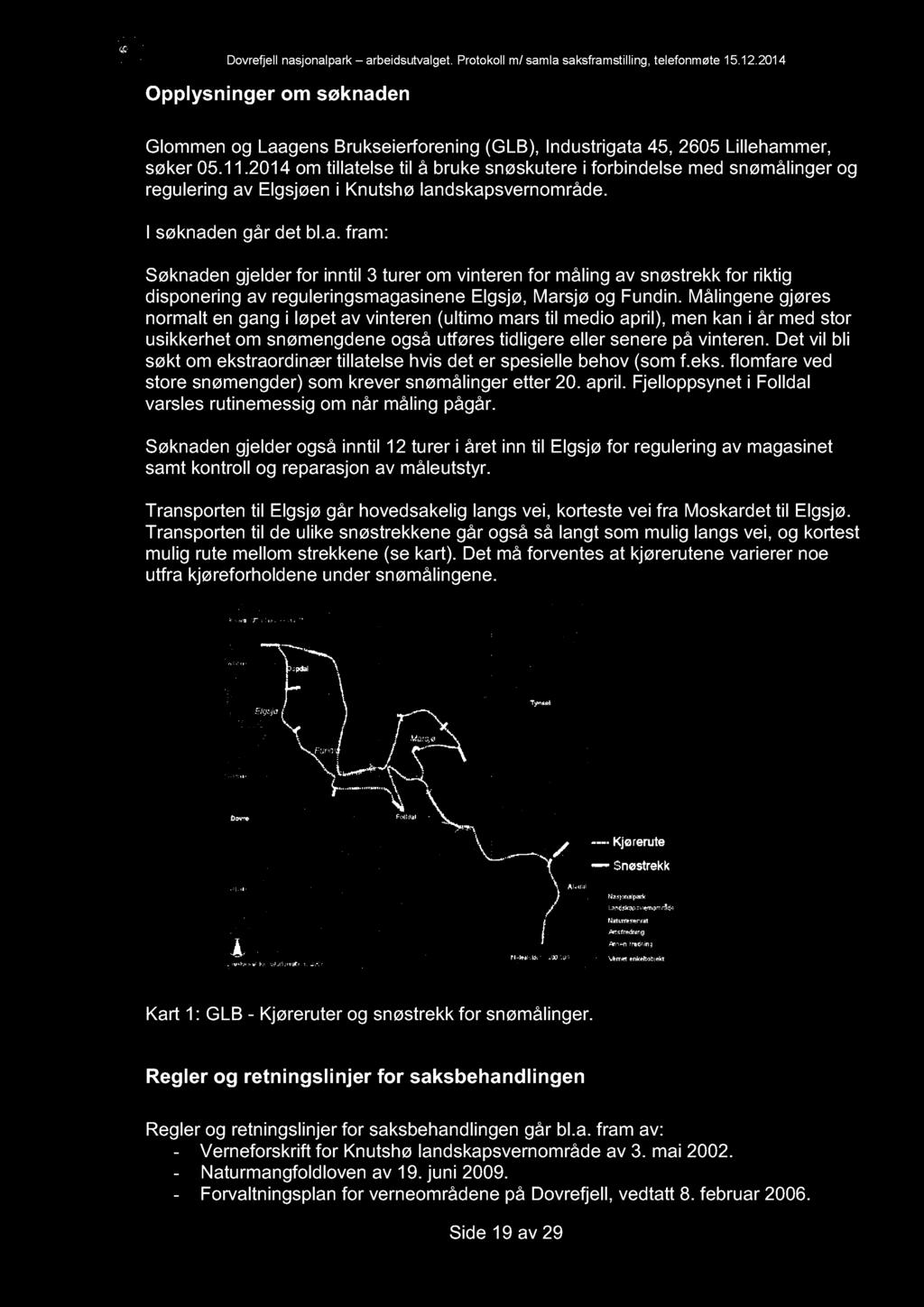 Målingene gjøres normalt en gang i løpet av vinteren (ultimo mars til medio april), men kan i år med stor usikkerhet om snømengdene også utføres tidligere eller senere på vinteren.